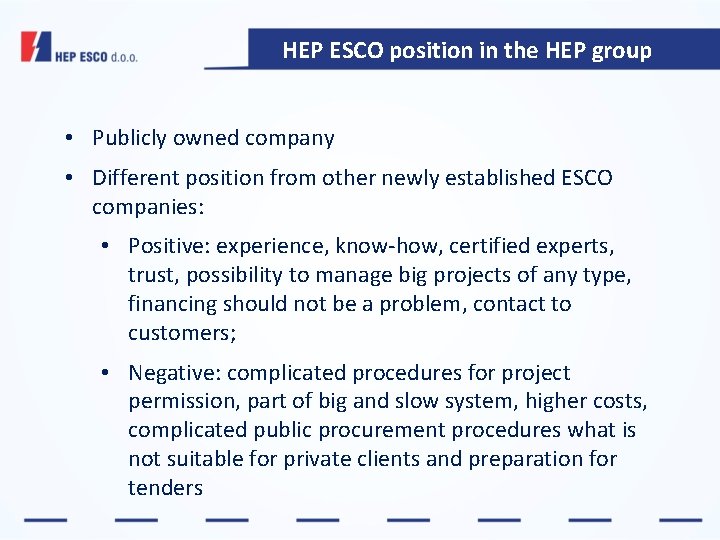 HEP ESCO position in the HEP group • Publicly owned company • Different position