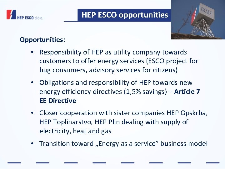 HEP ESCO opportunities Opportunities: • Responsibility of HEP as utility company towards customers to