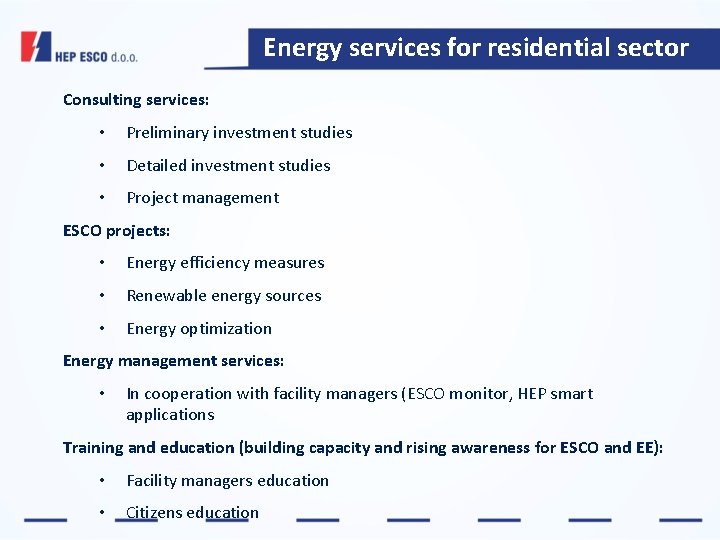 Energy services for residential sector Consulting services: • Preliminary investment studies • Detailed investment