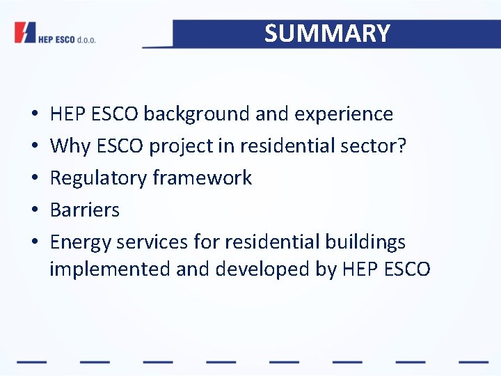 SUMMARY • • • HEP ESCO background and experience Why ESCO project in residential