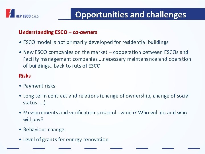 Opportunities and challenges Understanding ESCO – co-owners • ESCO model is not primarily developed