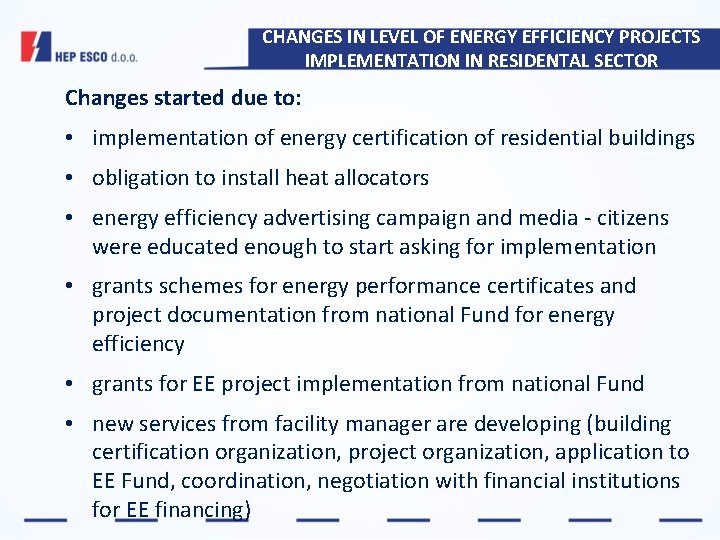 CHANGES IN LEVEL OF ENERGY EFFICIENCY PROJECTS IMPLEMENTATION IN RESIDENTAL SECTOR Changes started due