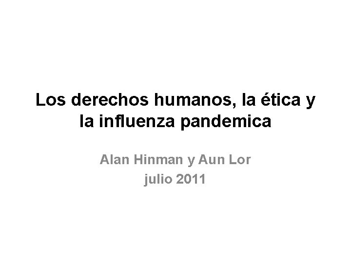 Los derechos humanos, la ética y la influenza pandemica Alan Hinman y Aun Lor