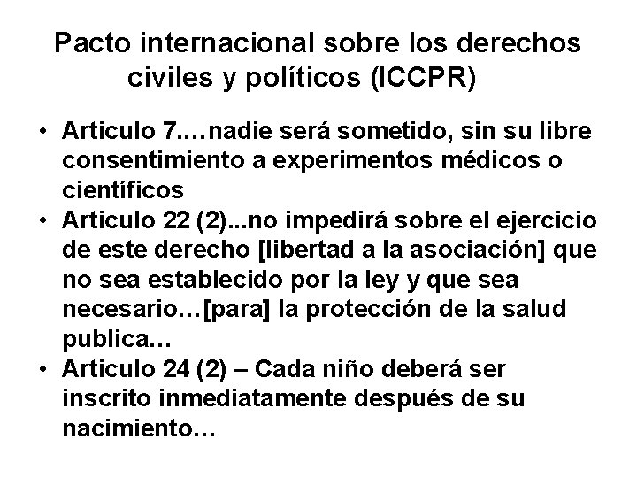 Pacto internacional sobre los derechos civiles y políticos (ICCPR) • Articulo 7. …nadie será