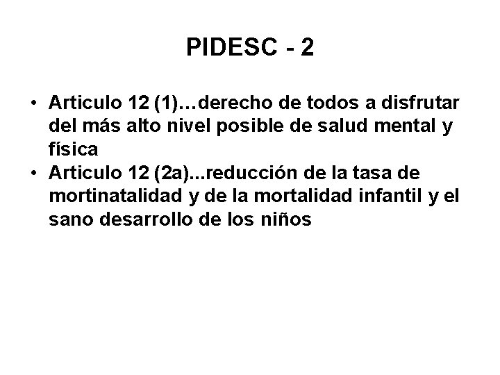 PIDESC - 2 • Articulo 12 (1)…derecho de todos a disfrutar del más alto