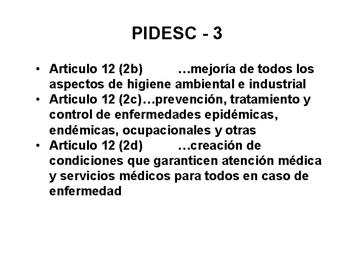 PIDESC - 3 • Articulo 12 (2 b) …mejoría de todos los aspectos de