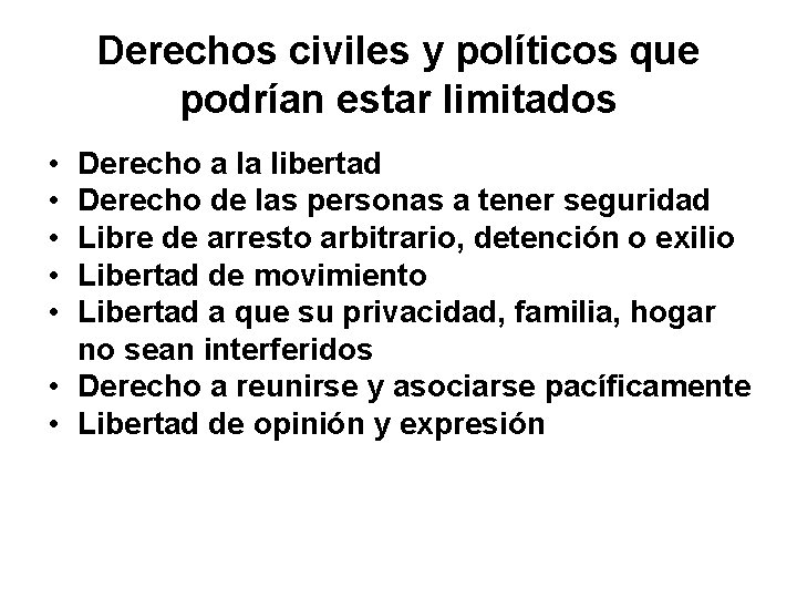 Derechos civiles y políticos que podrían estar limitados • • • Derecho a la