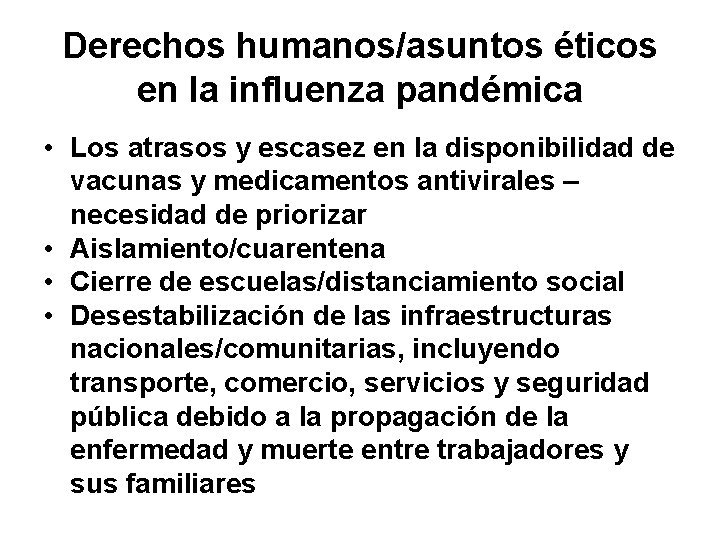 Derechos humanos/asuntos éticos en la influenza pandémica • Los atrasos y escasez en la