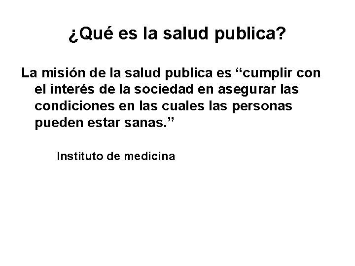 ¿Qué es la salud publica? La misión de la salud publica es “cumplir con