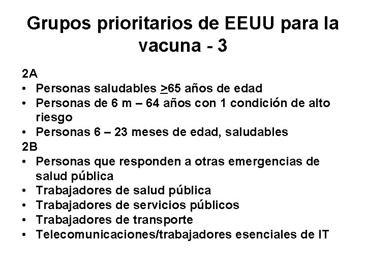 Grupos prioritarios de EEUU para la vacuna - 3 2 A • Personas saludables