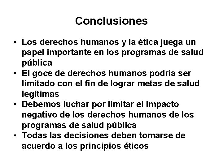 Conclusiones • Los derechos humanos y la ética juega un papel importante en los