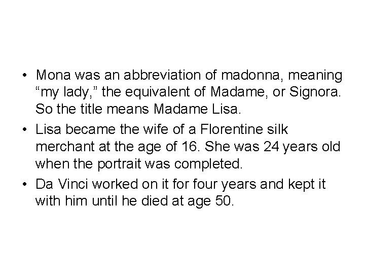  • Mona was an abbreviation of madonna, meaning “my lady, ” the equivalent