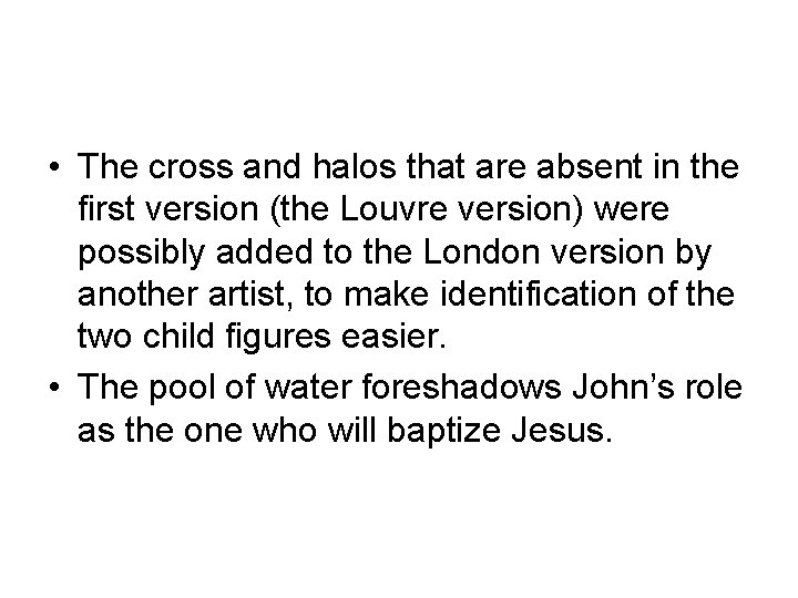  • The cross and halos that are absent in the first version (the