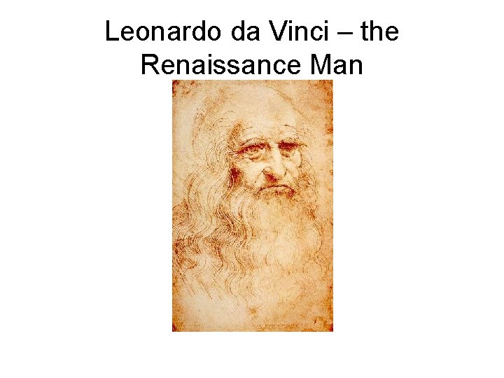 Leonardo da Vinci – the Renaissance Man 