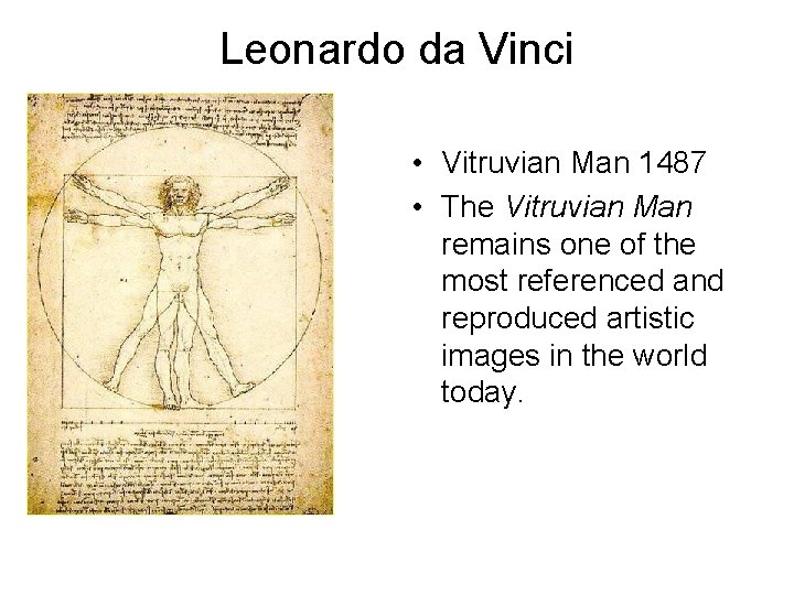 Leonardo da Vinci • Vitruvian Man 1487 • The Vitruvian Man remains one of