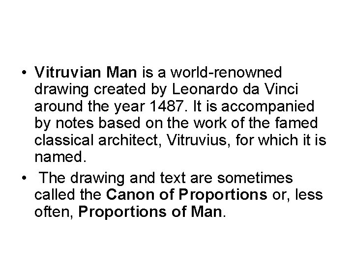  • Vitruvian Man is a world-renowned drawing created by Leonardo da Vinci around