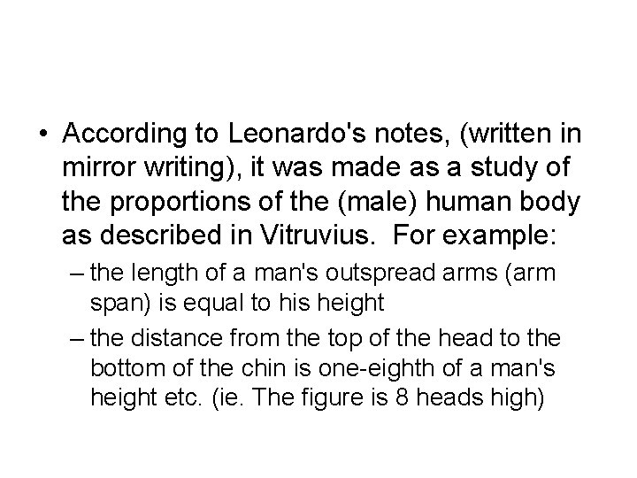  • According to Leonardo's notes, (written in mirror writing), it was made as