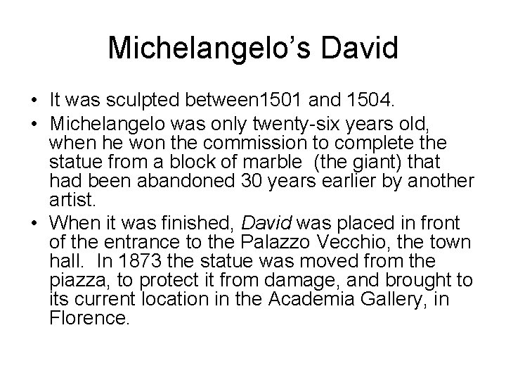 Michelangelo’s David • It was sculpted between 1501 and 1504. • Michelangelo was only