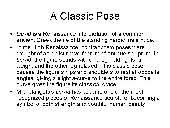 A Classic Pose • David is a Renaissance interpretation of a common ancient Greek