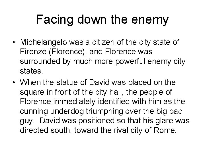 Facing down the enemy • Michelangelo was a citizen of the city state of
