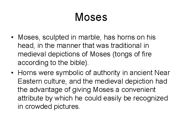 Moses • Moses, sculpted in marble, has horns on his head, in the manner