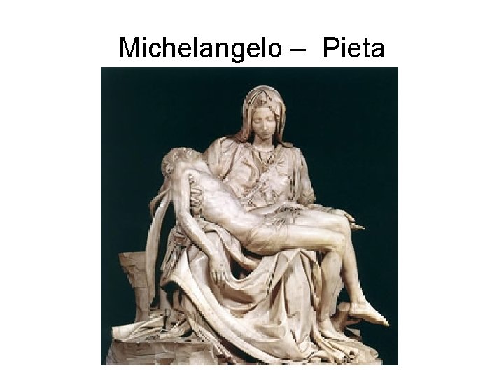 Michelangelo – Pieta 