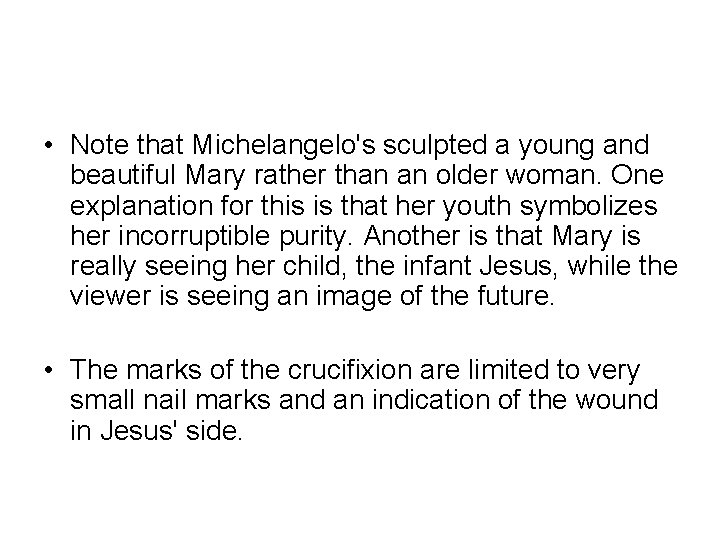  • Note that Michelangelo's sculpted a young and beautiful Mary rather than an