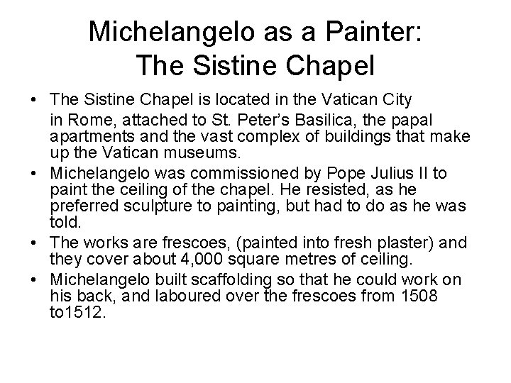 Michelangelo as a Painter: The Sistine Chapel • The Sistine Chapel is located in