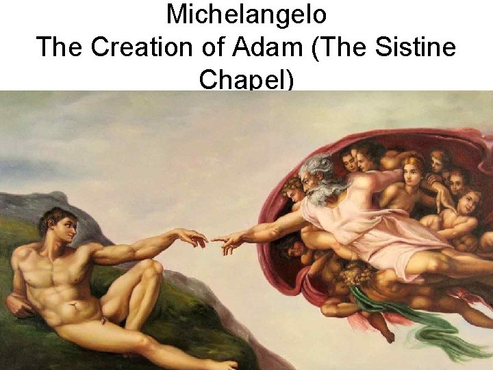 Michelangelo The Creation of Adam (The Sistine Chapel) 