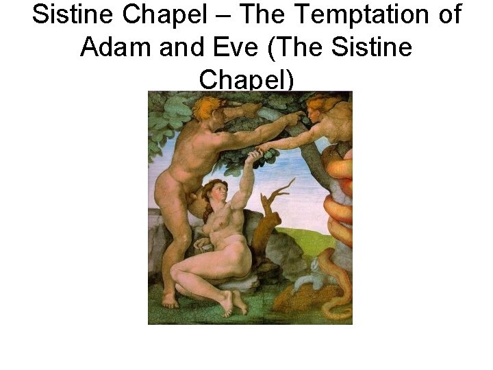 Sistine Chapel – The Temptation of Adam and Eve (The Sistine Chapel) 