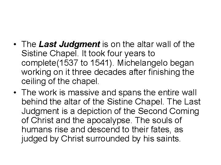  • The Last Judgment is on the altar wall of the Sistine Chapel.