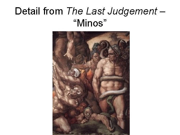 Detail from The Last Judgement – “Minos” 