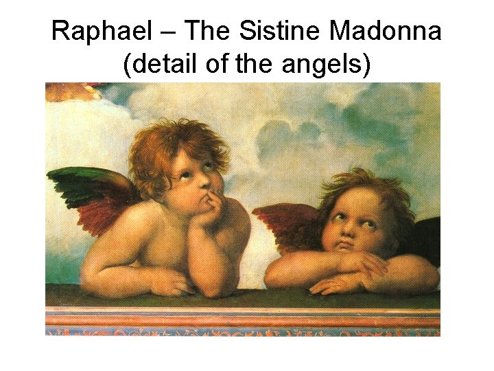 Raphael – The Sistine Madonna (detail of the angels) 