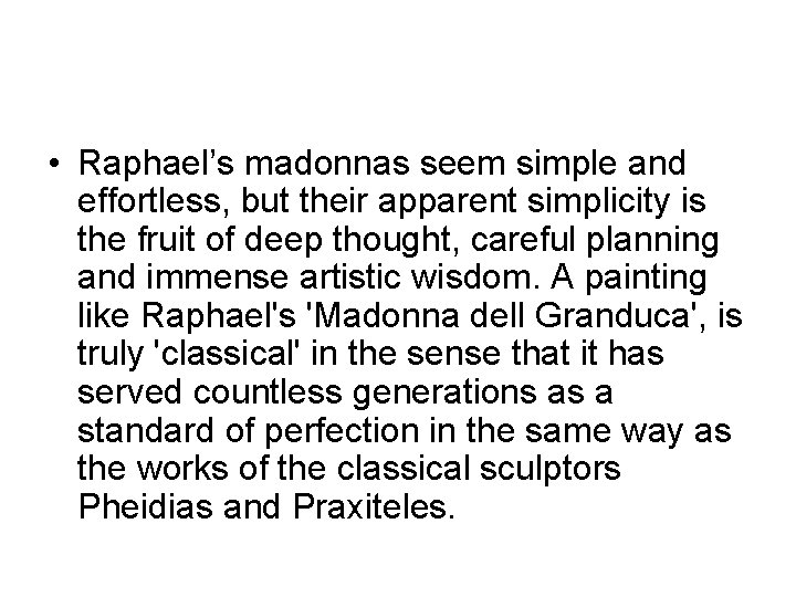  • Raphael’s madonnas seem simple and effortless, but their apparent simplicity is the