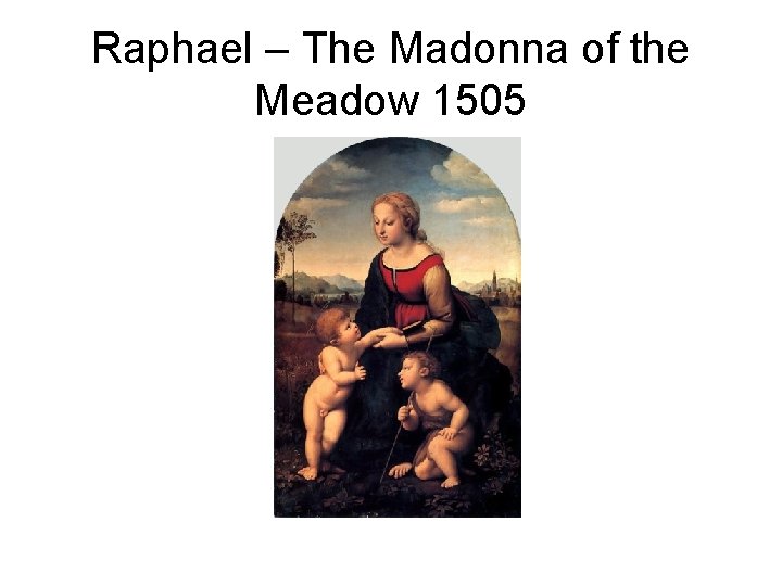 Raphael – The Madonna of the Meadow 1505 