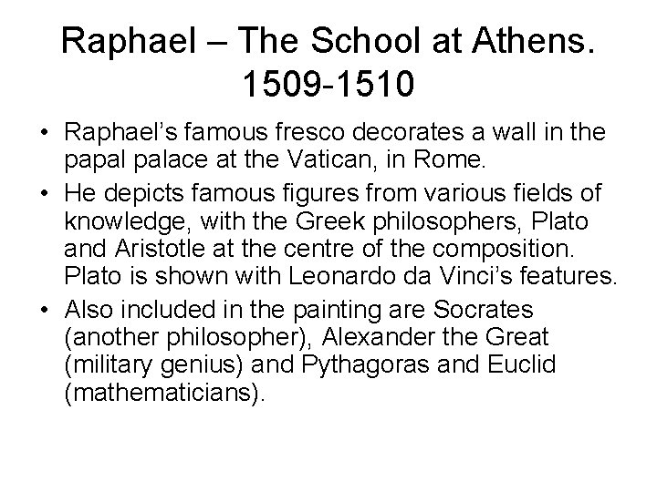 Raphael – The School at Athens. 1509 -1510 • Raphael’s famous fresco decorates a