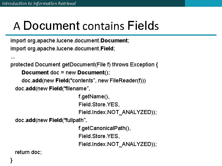 Introduction to Information Retrieval A Document contains Fields import org. apache. lucene. document. Document; Introduction to Information Retrieval A Document contains Fields import org. apache. lucene. document. Document;