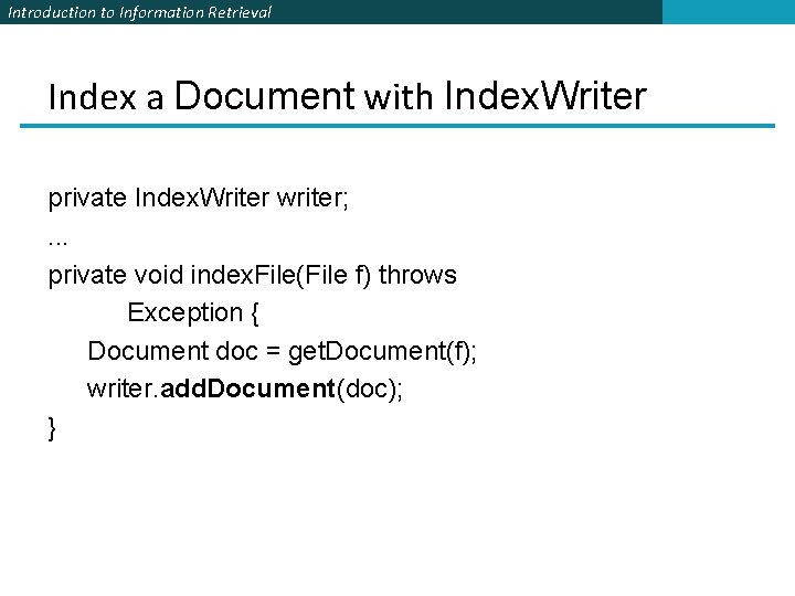 Introduction to Information Retrieval Index a Document with Index. Writer private Index. Writer writer; Introduction to Information Retrieval Index a Document with Index. Writer private Index. Writer writer;