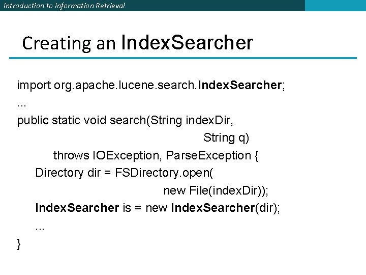 Introduction to Information Retrieval Creating an Index. Searcher import org. apache. lucene. search. Index. Introduction to Information Retrieval Creating an Index. Searcher import org. apache. lucene. search. Index.