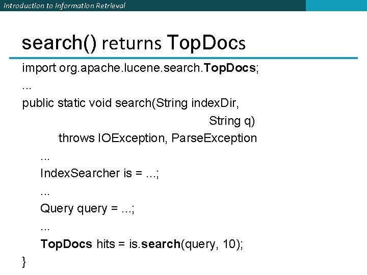 Introduction to Information Retrieval search() returns Top. Docs import org. apache. lucene. search. Top. Introduction to Information Retrieval search() returns Top. Docs import org. apache. lucene. search. Top.