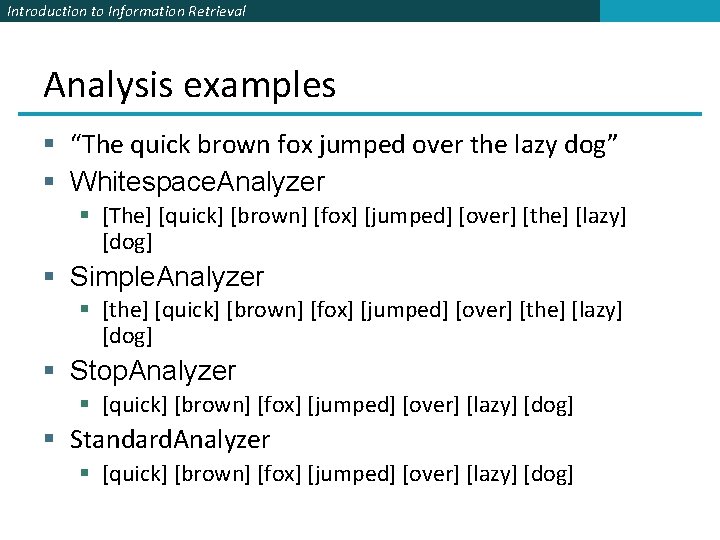 Introduction to Information Retrieval Analysis examples § “The quick brown fox jumped over the Introduction to Information Retrieval Analysis examples § “The quick brown fox jumped over the