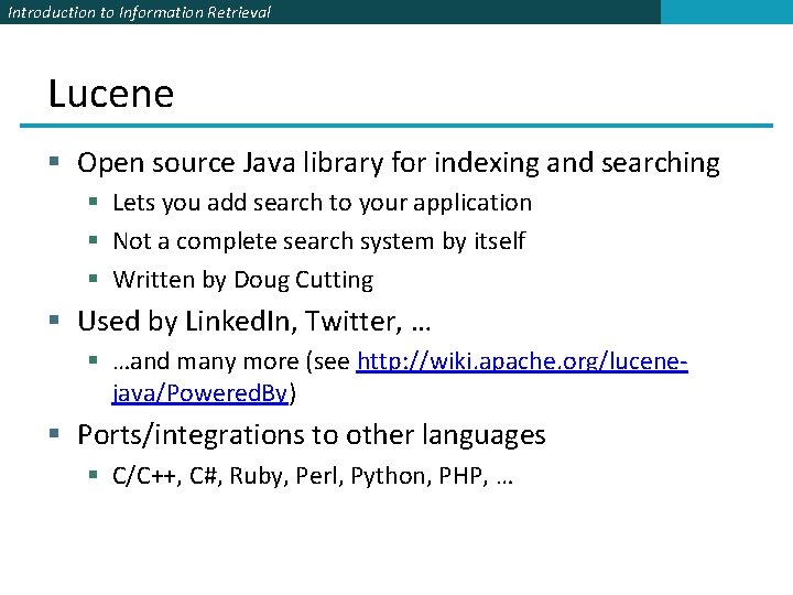 Introduction to Information Retrieval Lucene § Open source Java library for indexing and searching Introduction to Information Retrieval Lucene § Open source Java library for indexing and searching