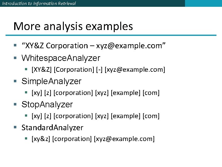Introduction to Information Retrieval More analysis examples § “XY&Z Corporation – xyz@example. com” § Introduction to Information Retrieval More analysis examples § “XY&Z Corporation – xyz@example. com” §