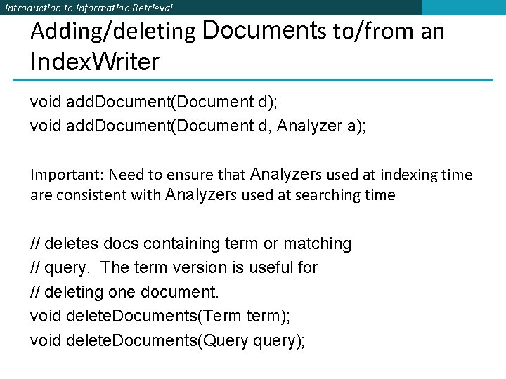 Introduction to Information Retrieval Adding/deleting Documents to/from an Index. Writer void add. Document(Document d); Introduction to Information Retrieval Adding/deleting Documents to/from an Index. Writer void add. Document(Document d);