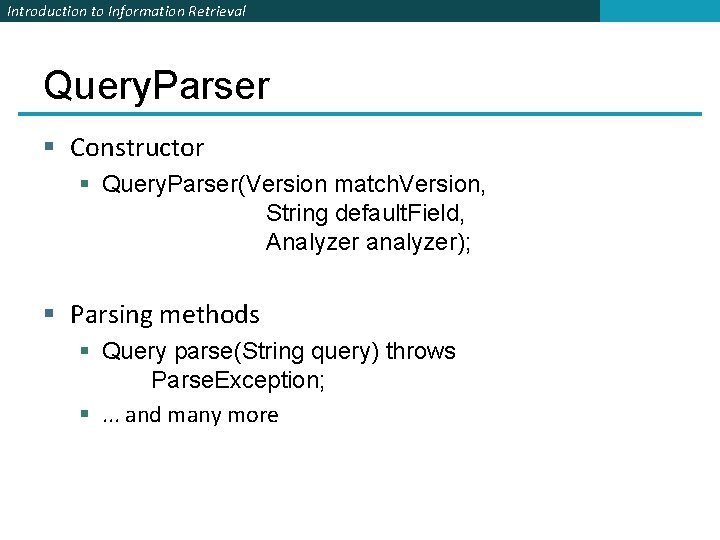Introduction to Information Retrieval Query. Parser § Constructor § Query. Parser(Version match. Version, String Introduction to Information Retrieval Query. Parser § Constructor § Query. Parser(Version match. Version, String