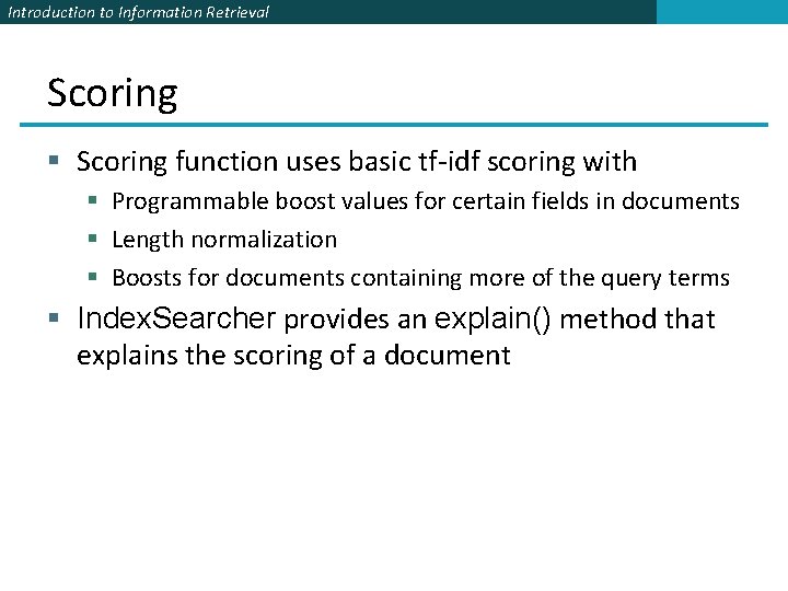 Introduction to Information Retrieval Scoring § Scoring function uses basic tf-idf scoring with § Introduction to Information Retrieval Scoring § Scoring function uses basic tf-idf scoring with §
