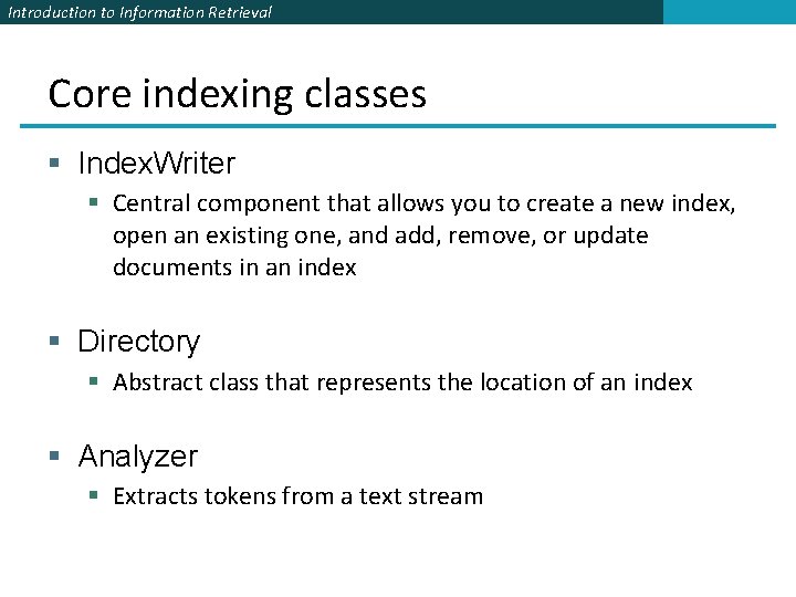 Introduction to Information Retrieval Core indexing classes § Index. Writer § Central component that Introduction to Information Retrieval Core indexing classes § Index. Writer § Central component that