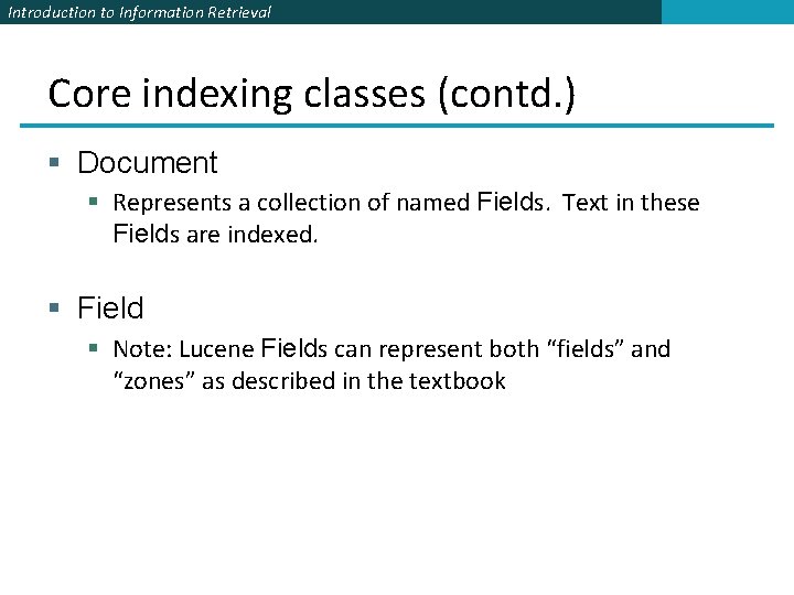 Introduction to Information Retrieval Core indexing classes (contd. ) § Document § Represents a Introduction to Information Retrieval Core indexing classes (contd. ) § Document § Represents a