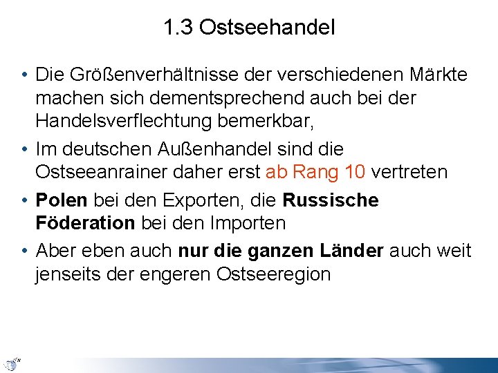 1. 3 Ostseehandel • Die Größenverhältnisse der verschiedenen Märkte machen sich dementsprechend auch bei