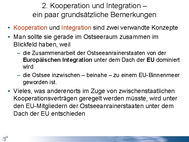 2. Kooperation und Integration – ein paar grundsätzliche Bemerkungen • Kooperation und Integration sind